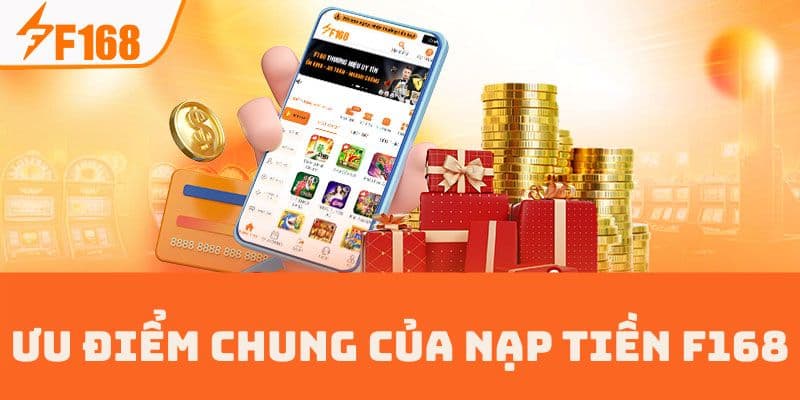 Ưu điểm chung của nạp tiền F168