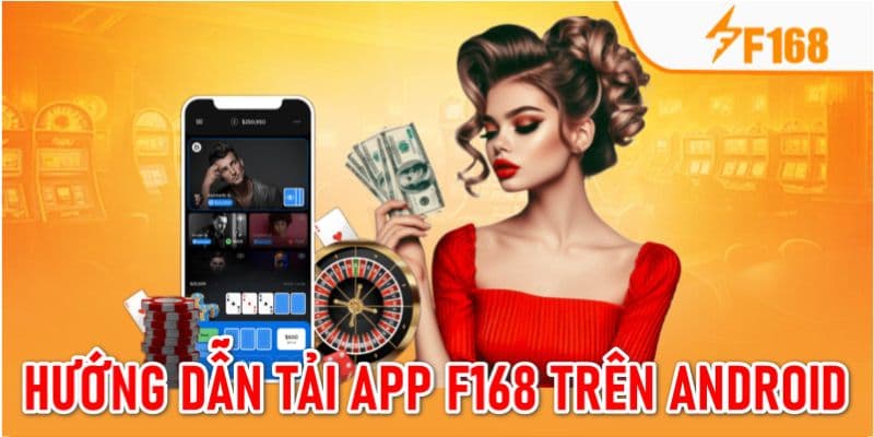 Hướng dẫn ứng dụng F168 trên hệ điều hành Android đơn giản